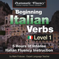 Automatic Fluency® Beginning Italian Verbs Level I by Frobose, Mark